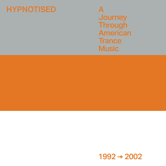 Hypnotised: A Journey Through American Trance Music (1992 - 2002)