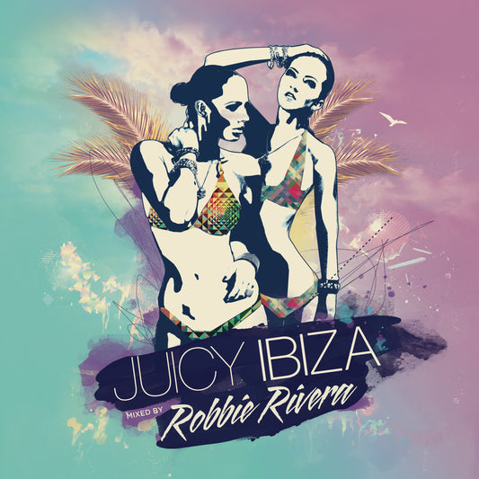 Robbie Rivera - Juicy Ibiza