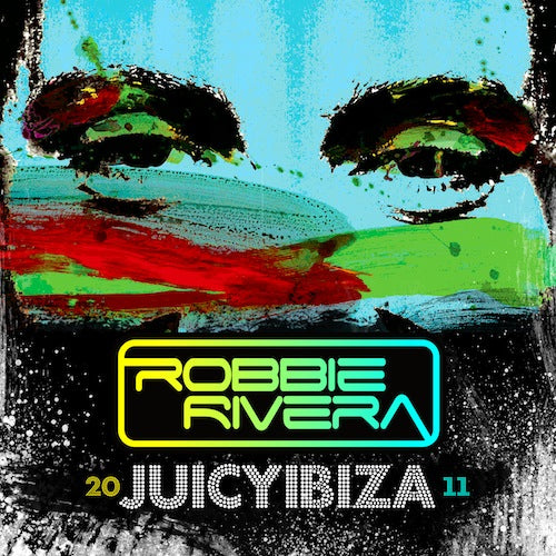 Robbie Rivera - Juicy Ibiza 2011